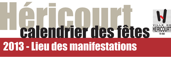 Calndrier des F&ecirc;tes de la Ville d'H&eacute;ricourt Ann&eacute;e 2013